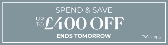Up to £400 Off Spend and Save | Ends Tomorrow