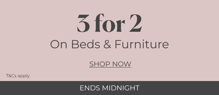 3 for 2 on Furniture and Beds | Ends Midnight